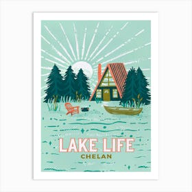 Lake Life Chelan Art Print