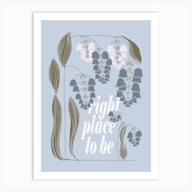 right place to be Art Print