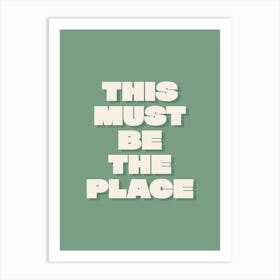 This Must Be The Place - Green Art Print