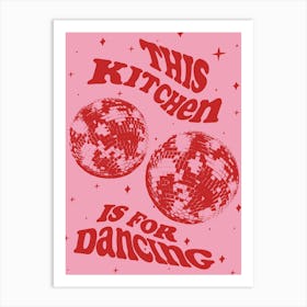 This Kitchen Is For Dancing disco ball pink and red Art Print