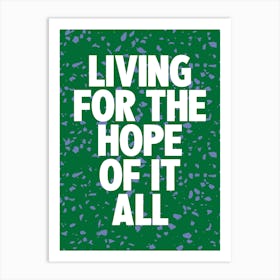 Living For The Hope Of It All 2 Art Print