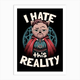 I Hate This Reality - Funny Cat Grumpy Geek Movie Gift Art Print