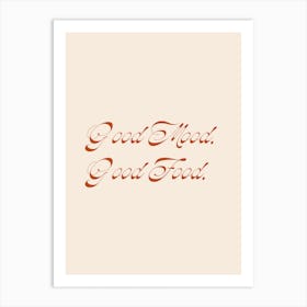 Good Food Good Mood Script Art Print