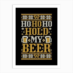 Ho Ho Hold My Beer - Ugly christmas Art Print