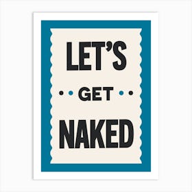 Lets Get Naked (Blue) Art Print