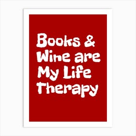 Book And Wine Are My Life Therapy Art Print