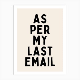 As Per My Last Email | Black Art Print