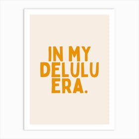 In My Delulu Era | Oatmeal And Mustard Art Print