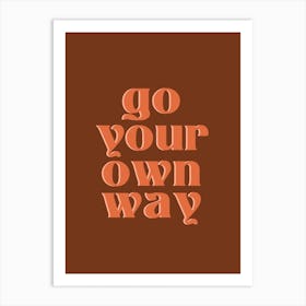Brown  Go Your Own Way Art Print