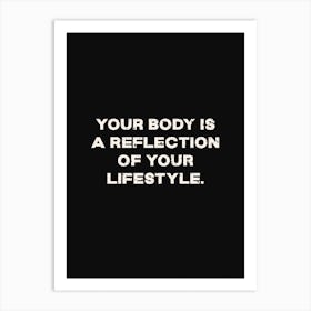 Your Body Is A Reflection Of Your Lifestyle Art Print
