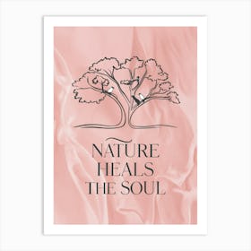 Nature Heals The Soul Art Print