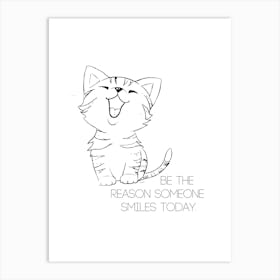 Be The Reason Someone Smiles Today CAT BLACK AND WHITE Art Print