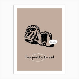 Too Pretty To Eat Art Print