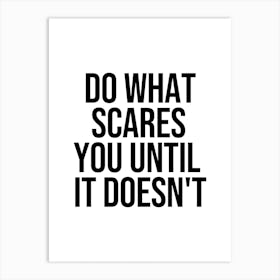 Do What Scares You Until It Doesn't Art Print