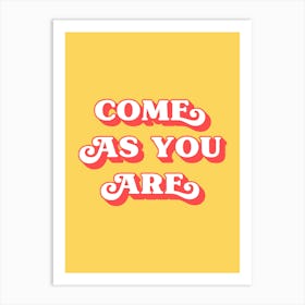 Come As You Are (Yellow and red tone) Art Print