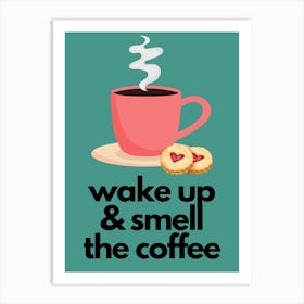Wake Up & Smell The Coffee Print 2 Art Print