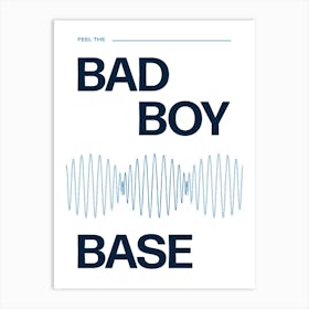 Bad Boy Base 2 Art Print