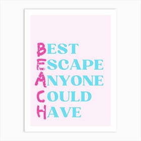 Best Escape Anyone Could Have Art Print