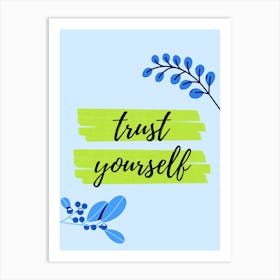 Trust Yourself Art Print