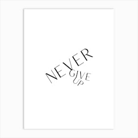 Never Give Up Art Print