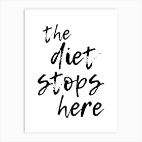 The Diet Stops Here Art Print