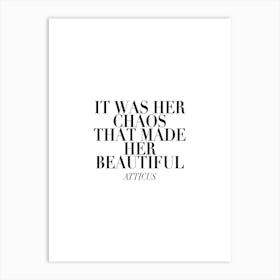 It Was Her Chaos That Made Her Beautiful Art Print