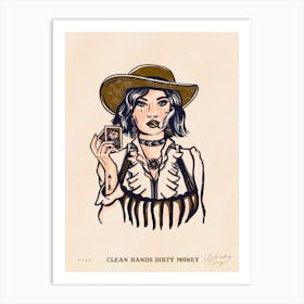 Rebel Romantics Clean Hands Dirty Money Cowgirl Art Print