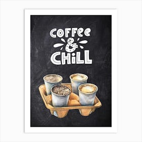 Coffee And Chill — Coffee poster, kitchen print, lettering 1 Art Print