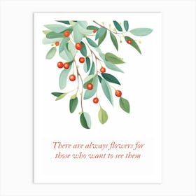 There Are Always Flowers For Those Who Expect To See Art Print