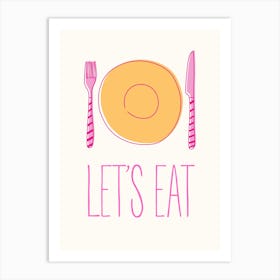 Lets Eat Art Print