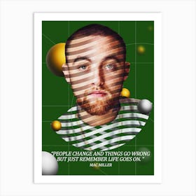 Quote In Ribbon Famous People Mac Miller — People Change, And Things Go Wrong, But Just Remember, Life Goes On Art Print