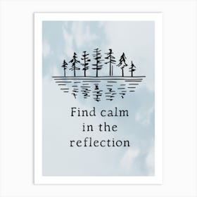 Find Calm In The Reflection Art Print