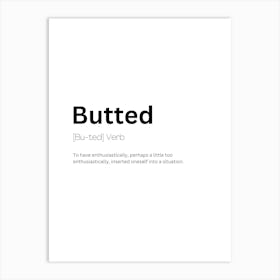 Butted Definition Meaning Art Print