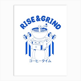 Rise And Grind Art Print