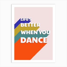 Life'S Better When You Dance Art Print