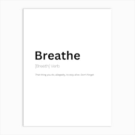 Breathe Definition Meaning Art Print