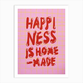 Happiness Is Home Made 1 Art Print