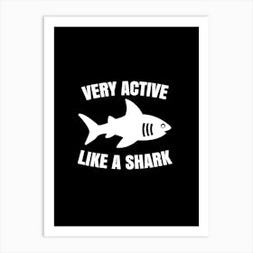 Very active like a shark Art Print