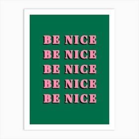 Be Nice Pink And Green Art Print