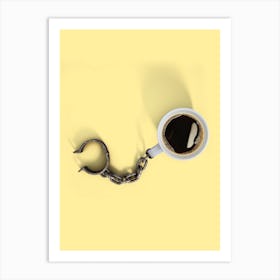 Coffee Shackles Art Print