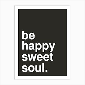 Be Happy Sweet Soul Statement Black Art Print
