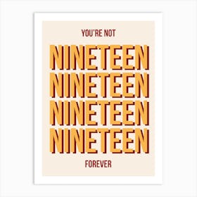 You're Not Nineteen Forever Art Print