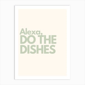 Alexa Do The Dishes Sage Kitchen Typography Art Print