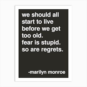 Fear Is Stupid So Are Regrets Marilyn Monroe Quote In Black Art Print