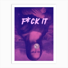 Fuck It Art Print