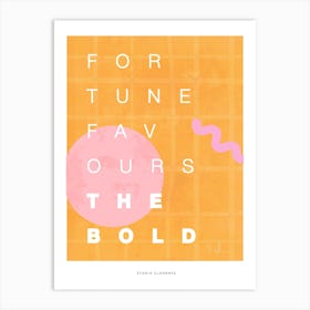 Fortune Favours The Bold Type Art Print