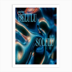 Staing delulu is the solulu Art Print