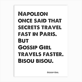 Quote, Gossip Girl, Secrets Travel Fast In Paris, But Gossip Girl Travels Faster 1 Art Print