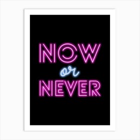 Now Or Never 1 Art Print