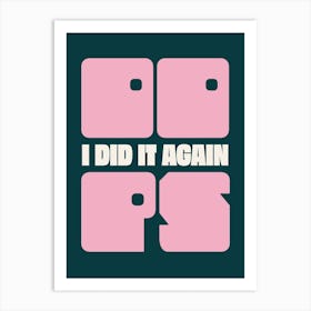 Oops I Did It Again, Music Print (v2) Art Print